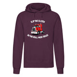 "Slip The Clutch in The Bull Nose Truck" Hoodie
