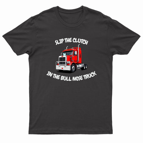 Adults "Slip The Clutch in The Bull Nose Truck" Printed T-Shirt