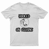 Hooked on Fishing T-Shirt